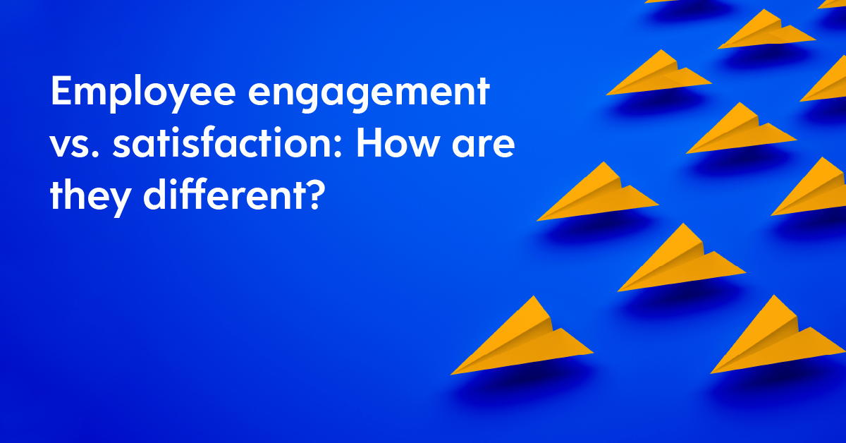 Differences between Employee Satisfaction and Employee Engagement ...